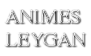 ANIMES LEYGAN 